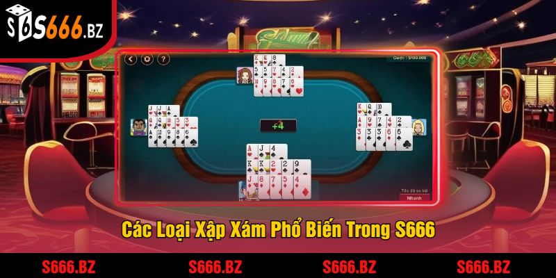 Xập Xám Là Gì? Tìm Hiểu Cách Chơi Và Quy Tắc Tại S666 2 Các Loại Xập Xám Phổ Biến Trong S666